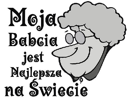 Moja Babcia jest najlepsza na świecie